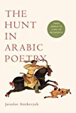 Book The Hunt in Arabic Poetry: From Heroic to Lyric to Metapoetic free