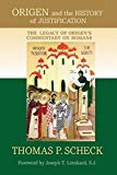 Book Origen and the History of Justification: The Legacy of Origen's Commentary on Romans free