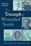Book The Triumph of Wounded Souls: Seven Holocaust Survivors' Lives free