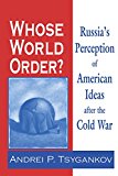 Book Whose World Order?: Russia's Perception of American Ideas after the Cold War free