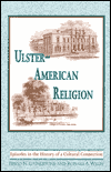 Book Ulster-american Religion: Episodes In The History Of A Cultural Connection (the Irish In America) free