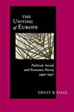 Book Uniting Of Europe: Political, Social, and Economic Forces, 1950-1957 (Contemporary European Politics and Society) free