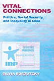 Book Vital Connections: Politics, Social Security, And Inequality In Chile (kellogg Institute Series On Democracy And Development) free