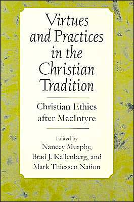 Book Virtues and Practices in the Christian Tradition: Christian Ethics after MacIntyre free