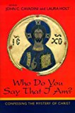 Book Who Do You Say That I Am?: Confessing the Mystery of Christ free