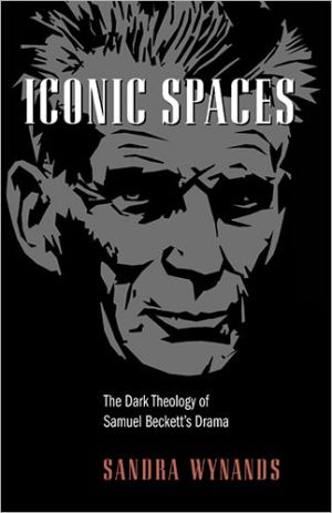 Book Iconic Spaces: The Dark Theology of Samuel Beckett's Drama free Book Iconic Spaces: The Dark Theology of Samuel Beckett's Drama free