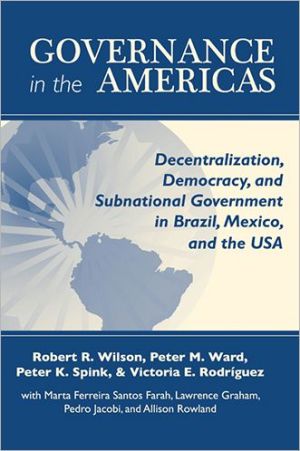 Book Governance in the Americas: Decentralization, Democracy, and Subnational Government in Brazil, Mexico, and the USA (ND Kellogg Inst Int'l Studies) free
