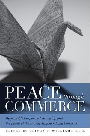 Book Peace through Commerce: Responsible Corporate Citizenship and the Ideals of the United Nations Global Compact (John W. Houck Notre Dame Series in Business Ethics) free