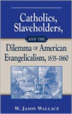 Book Catholics, Slaveholders, and the Dilemma of American Evangelicalism, 1835-1860 free