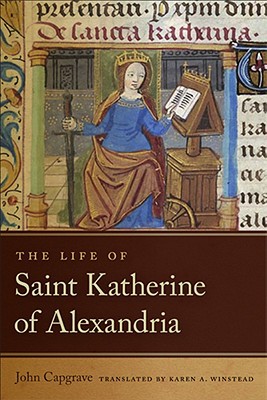 Book Life of Saint Katherine of Alexandria (Notre Dame Texts in Medieval Culture) free
