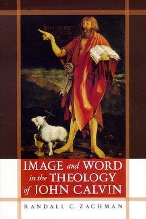Book Image And Word In The Theology Of John Calvin free