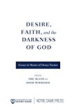 Book Desire, Faith, And The Darkness Of God: Essays In Honor Of Denys Turner free
