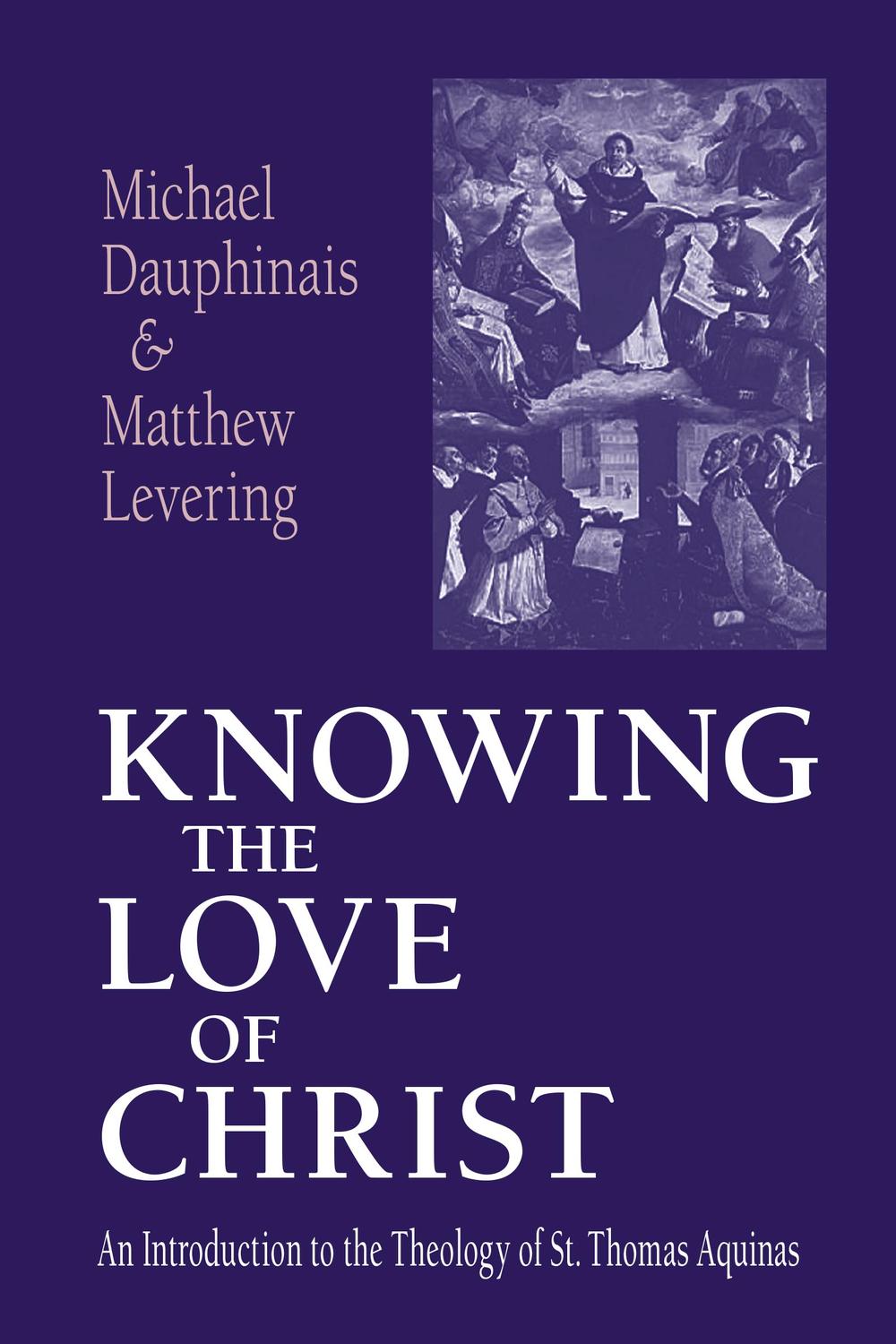 Book Knowing the Love of Christ: An Introduction to the Theology of St. Thomas Aquinas free