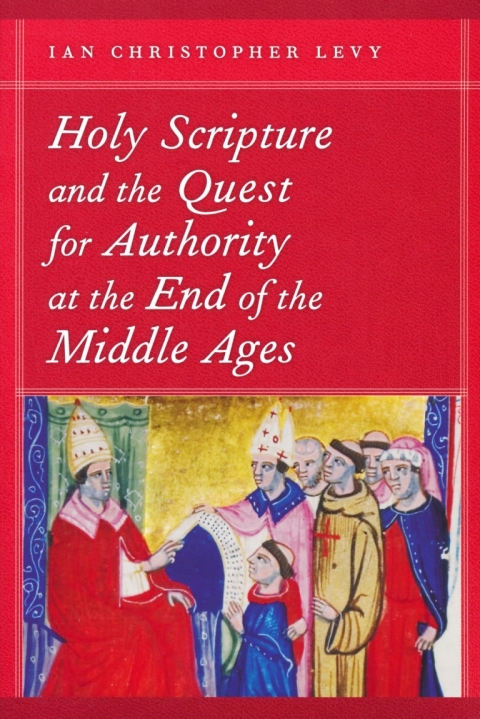 Book Holy Scripture and the Quest for Authority at the End of the Middle Ages free