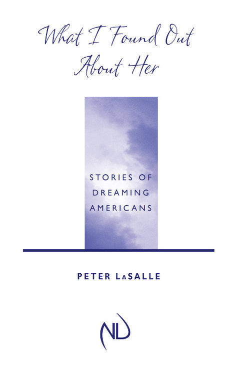 Book What I Found Out About Her: Stories of Dreaming Americans (Richard Sullivan Prize in Short Fiction) free