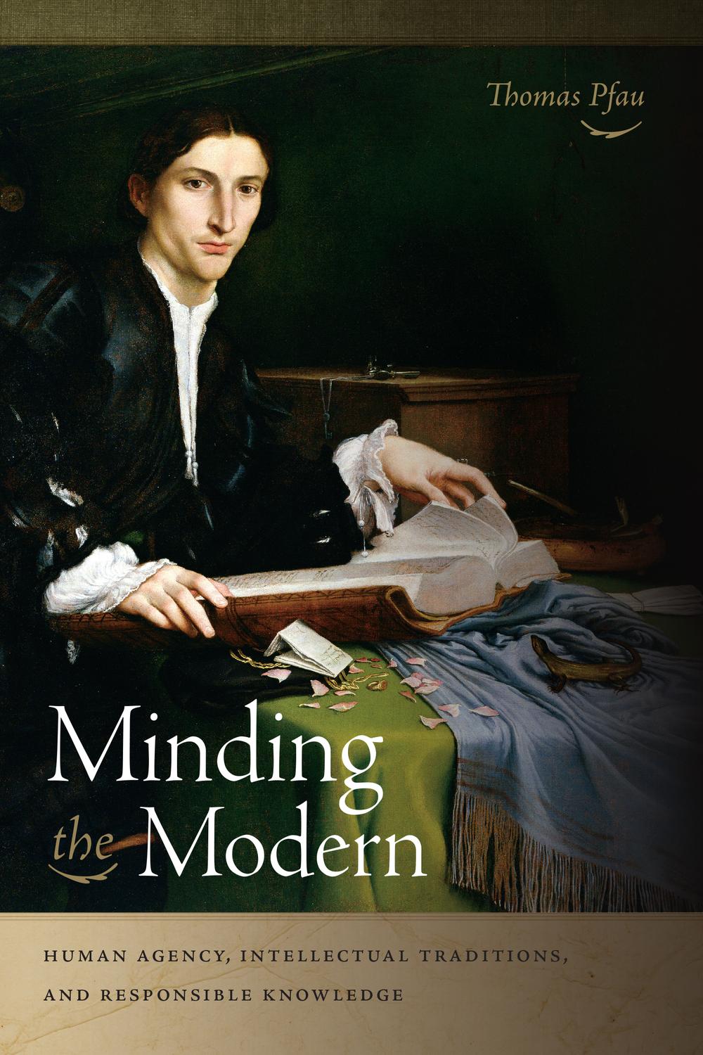 Book Minding the Modern: Human Agency, Intellectual Traditions, and Responsible Knowledge free