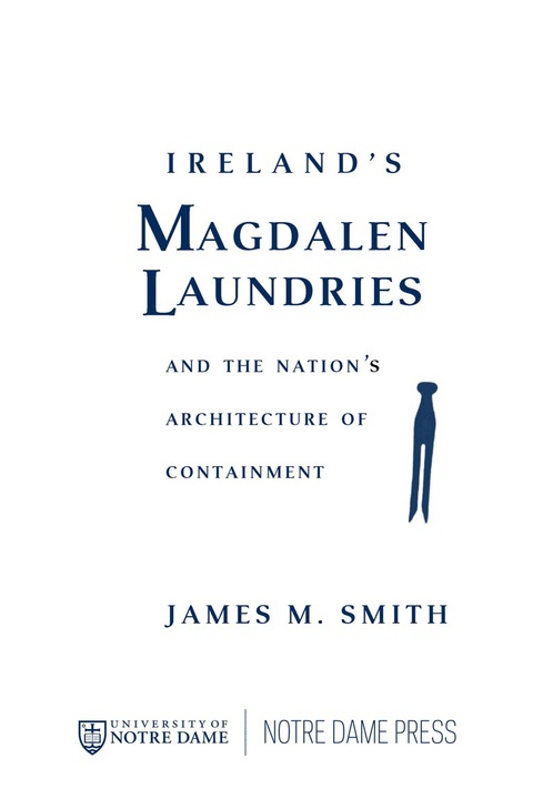 Book Ireland's Magdalen Laundries and the Nation's Architecture of Containment free