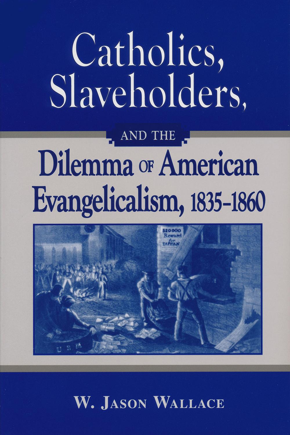 Book Catholics, Slaveholders, and the Dilemma of American Evangelicalism, 1835-1860 free