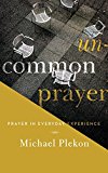 Book Uncommon Prayer: Prayer in Everyday Experience free