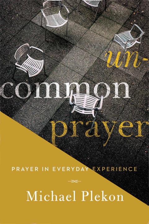 Book Uncommon Prayer: Prayer in Everyday Experience free