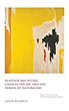 Book Alasdair MacIntyre, Charles Taylor, and the Demise of Naturalism: Reunifying Political Theory and Social Science free