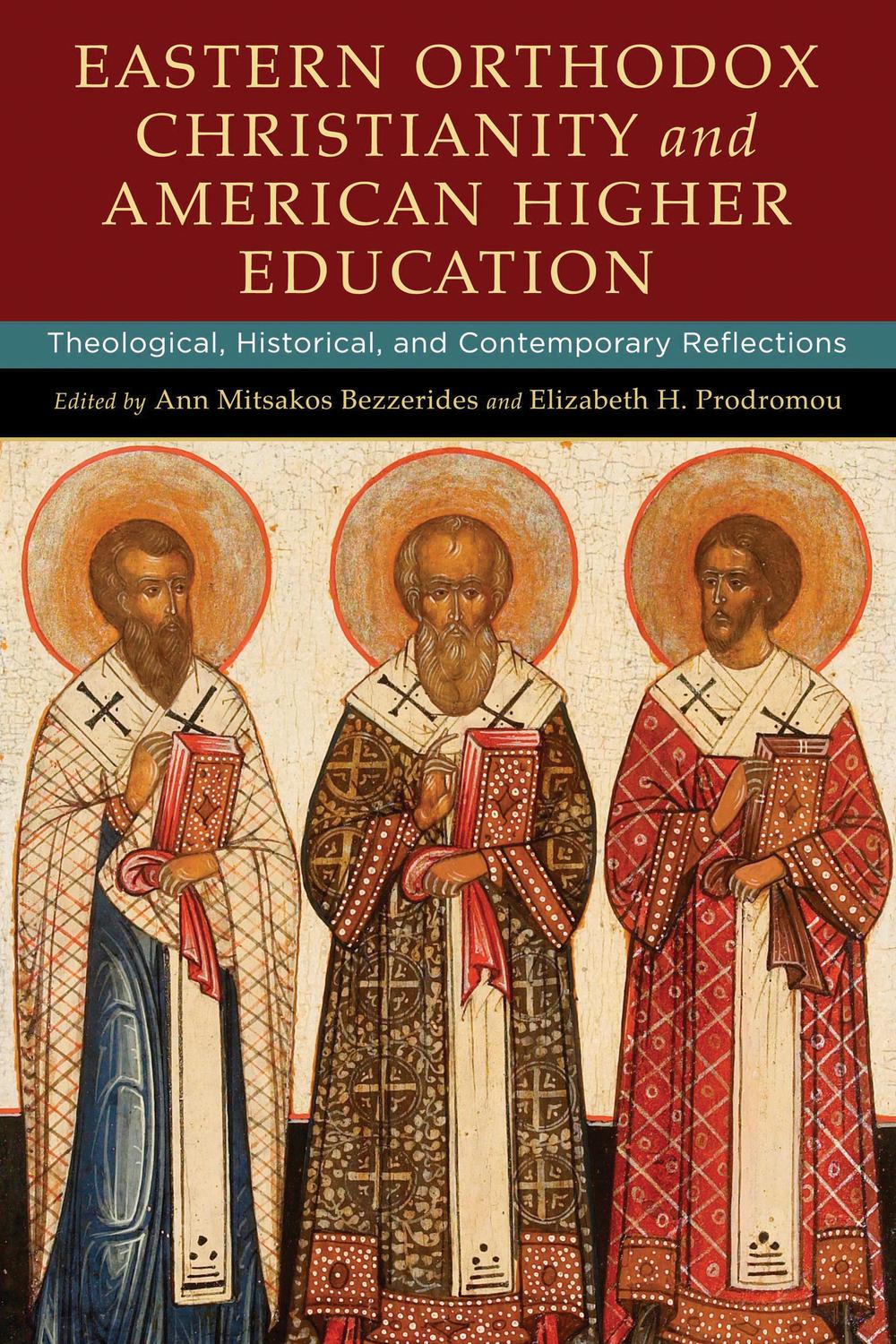Book Eastern Orthodox Christianity and American Higher Education: Theological, Historical, and Contemporary Reflections free