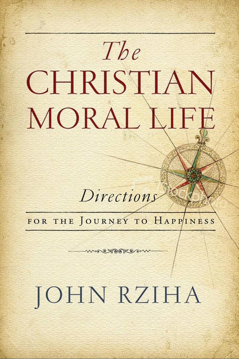 Book Christian Moral Life, The: Directions for the Journey to Happiness free