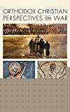 Book Orthodox Christian Perspectives On War free