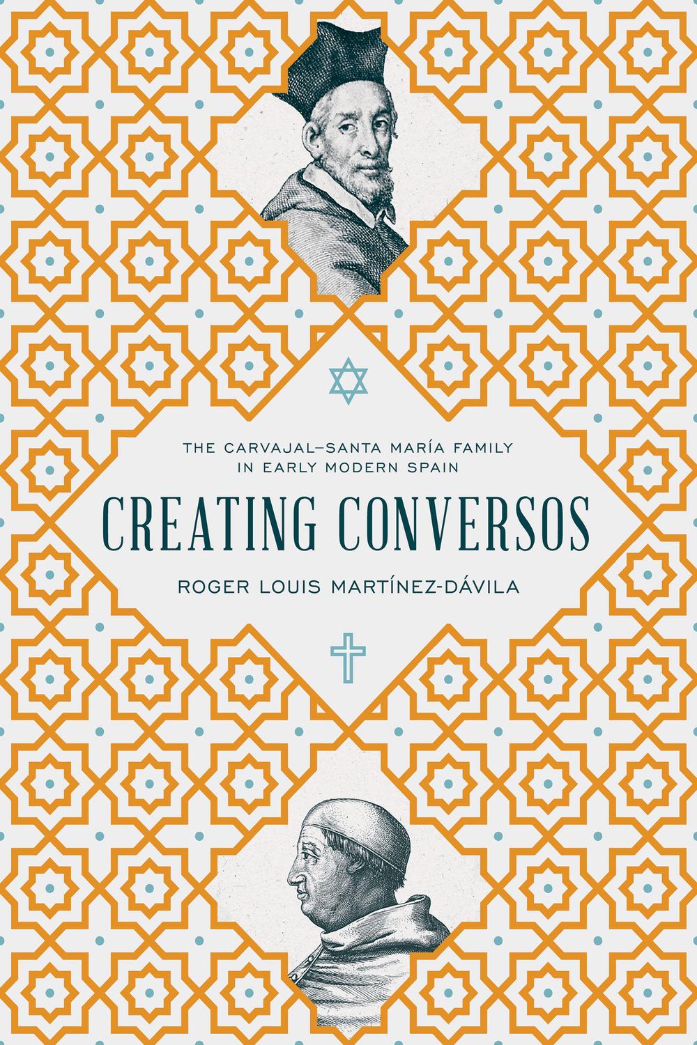 Book Creating Conversos: The Carvajal–Santa María Family in Early Modern Spain free