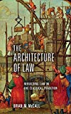 Book The Architecture of Law: Rebuilding Law in the Classical Tradition free