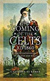 Book The Coming of the Celts, AD 1860: Celtic Nationalism in Ireland and Wales free