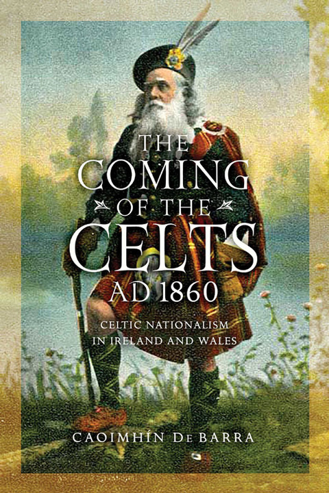 Book The Coming of the Celts, AD 1860: Celtic Nationalism in Ireland and Wales free