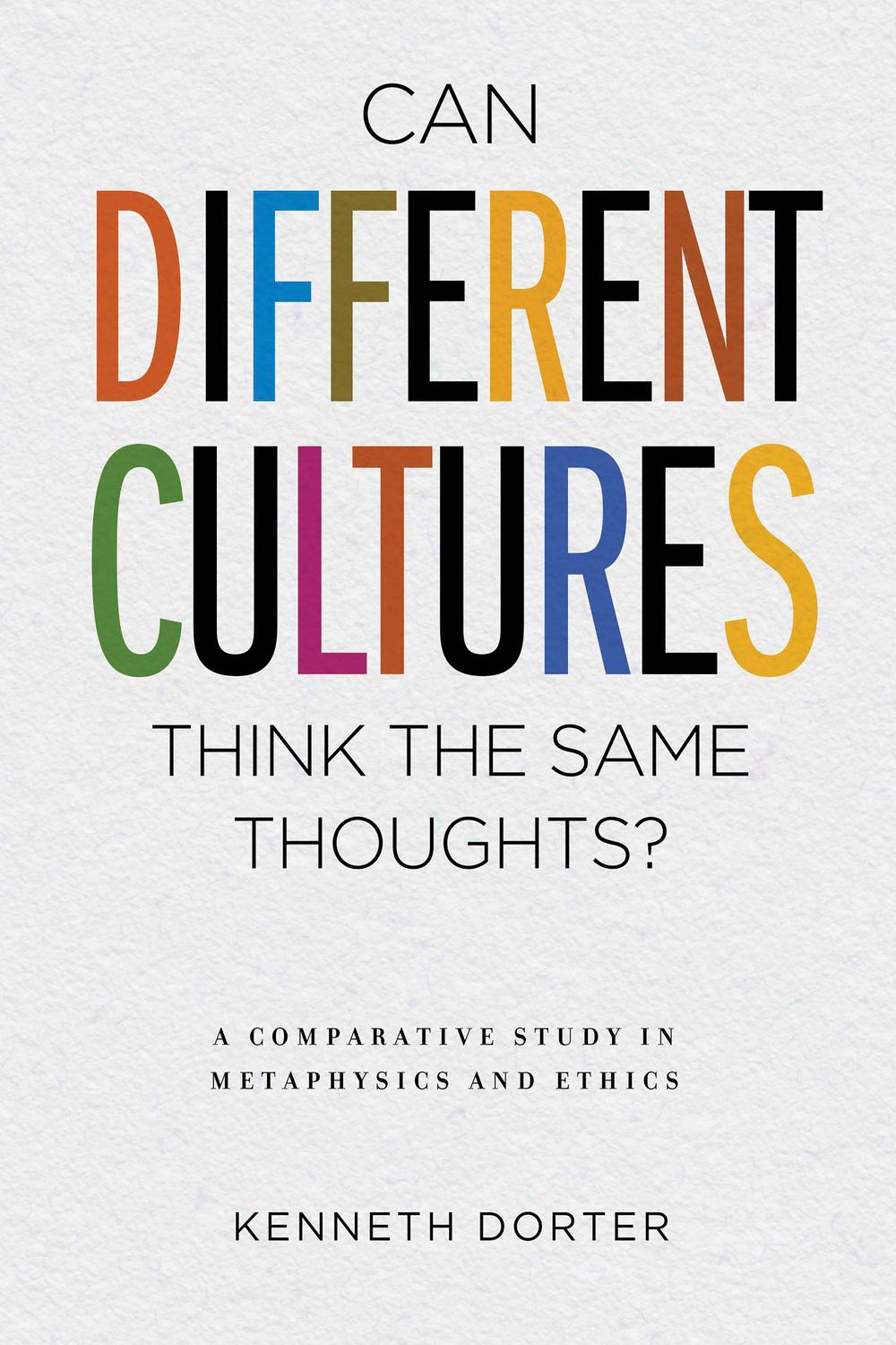 Book Can Different Cultures Think the Same Thoughts?: A Comparative Study in Metaphysics and Ethics free