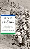 Book Dreams for Lesotho: Independence, Foreign Assistance, and Development (Kellogg Institute Series on Democracy and Development) free