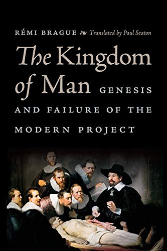 Book The Kingdom of Man: Genesis and Failure of the Modern Project (Catholic Ideas for a Secular World) free