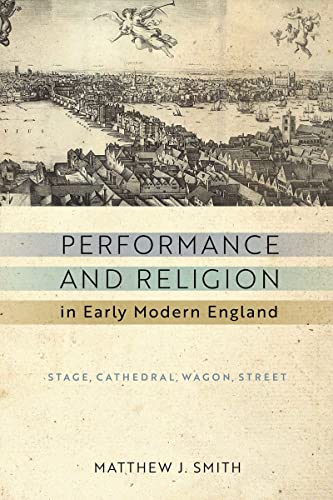 Book Performance and Religion in Early Modern England: Stage, Cathedral, Wagon, Street (ReFormations: Medieval and Early Modern) free