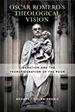 Book Óscar Romero’s Theological Vision: Liberation and the Transfiguration of the Poor free