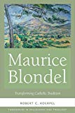 Book Maurice Blondel: Transforming Catholic Tradition (Thresholds in Philosophy and Theology) free