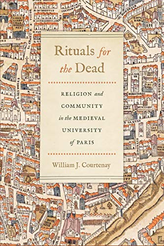 Book Rituals for the Dead: Religion and Community in the Medieval University of Paris (Conway Lectures in Medieval Studies) free