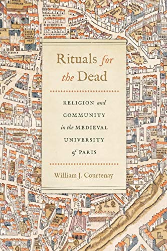 Book Rituals for the Dead: Religion and Community in the Medieval University of Paris (Conway Lectures in Medieval Studies) free