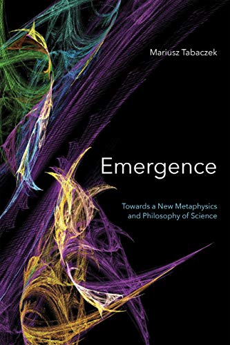 Book Emergence: Towards A New Metaphysics and Philosophy of Science free