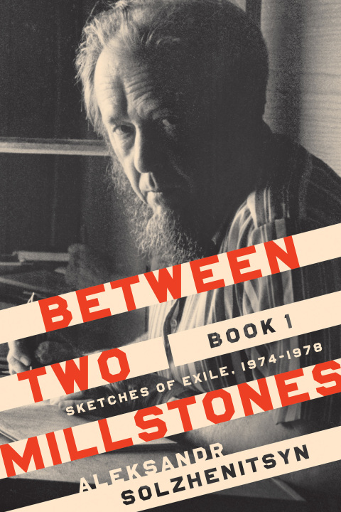 Book Between Two Millstones, Book 1: Sketches of Exile, 1974–1978 (The Center for Ethics and Culture Solzhenitsyn Series) free