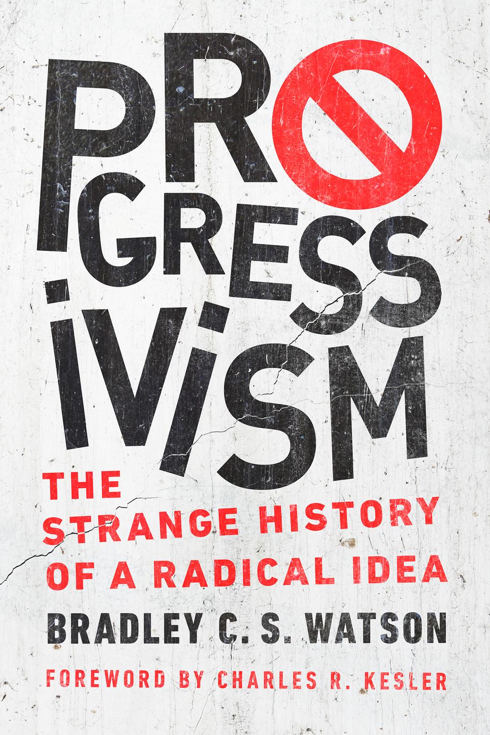 Book Progressivism: The Strange History of a Radical Idea free