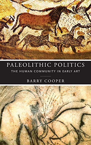 Book Paleolithic Politics: The Human Community in Early Art (The Beginning and the Beyond of Politics) free