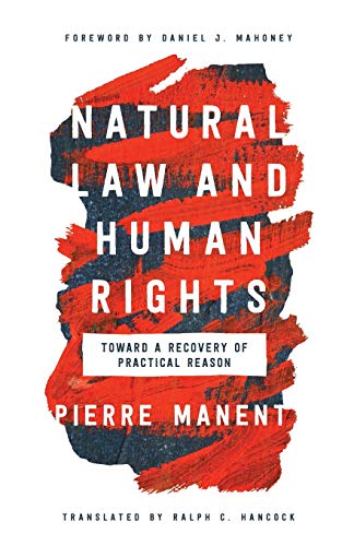 Book Natural Law and Human Rights: Toward a Recovery of Practical Reason (Catholic Ideas for a Secular World) free