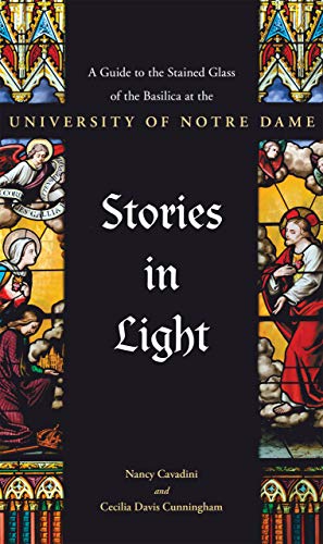 Book Stories in Light: A Guide to the Stained Glass of the Basilica at the University of Notre Dame free