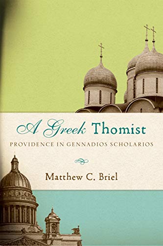 Book A Greek Thomist: Providence in Gennadios Scholarios free