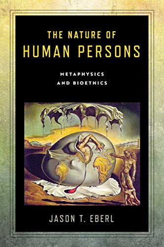 Book The Nature of Human Persons: Metaphysics and Bioethics (Notre Dame Studies in Medical Ethics and Bioethics) free
