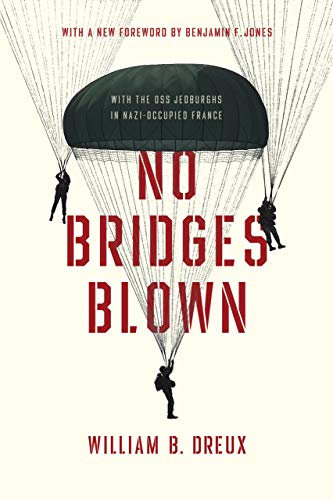 Book No Bridges Blown: With the OSS Jedburghs in Nazi-Occupied France free