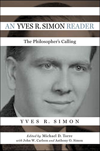 Book An Yves R. Simon Reader: The Philosopher's Calling (Catholic Ideas for a Secular World) free